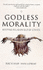 Godless Morality: Keeping Religion Out of Ethics