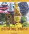 Painting China: Creative Ideas for Home Ceramics