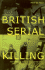 A History of British Serial Killing: How Britain's Most Famous Serial Killers Were Identified, Caught and Convicted