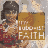 My Buddhist Faith (My Faith)