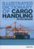 Illustrated Dictionary of Cargo Handling (Maritime Transport Law Librar)