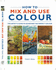 How to Mix and Use Colour