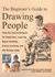 A Beginner's Guide to Drawing People: Step By Step Techniques for Beginners, Covering Figure Drawing Human Anatomy and the Female Nude