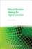 Ethical Decision Making for Digital Libraries (Chandos Information Professional Series)