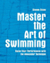 Master the Art of Swimming: Raise Your Performance With the Alexander Technique