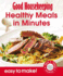 Healthy Meals in Minutes: Over 100 Triple-Tested Recipes (Easy to Make! )