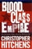 Blood, Class and Empire: the Enduring Anglo-American Relationship [Paperback] [Jan 01, 2006] Hitchens, Christopher