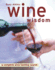 Wine Wisdom: a Complete Wine-Tasting Course