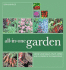 All-in-One Garden: Grow Vegetables, Fruit, Herbs and Flowers in the Same Space