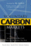 Voluntary Carbon Markets: an International Business Guide to What They Are and How They Work (Environmental Markets Insight Series)