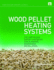 Wood Pellet Heating Systems: the Earthscan Expert Handbook on Planning, Design and Installation