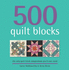 500 Quilt Blocks: the Only Quilt Block Compendium Youll Ever Need