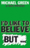 I'D Like to Believe, But