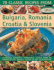 Classic Recipes From Bulgaria, Romania, Croatia and Slovenia: Over 70 Deliciously Authentic Traditional Dishes Shown Step-By-Step in 250 Simple-to-Follow Photographs