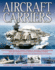 Aircraft Carriers: an Illustrated History of Aircraft Carriers of the World, From Zeppelin and Seaplane Carriers to V/Stol and Nuclear-Po