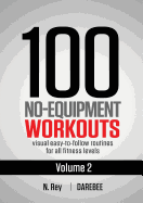 100 no equipment workouts vol 2 easy to follow home workout routines with v