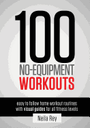 100 no equipment workouts vol 1 fitness routines you can do anywhere any ti