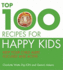 The Top 100 Recipes for Happy Kids: Keep Your Child Alert, Focused and Active