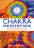 Chakra Meditation: Discovery Energy, Creativity, Focus, Love, Communication, Wisdom, and Spirit