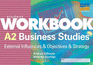A2 Business Studies: External Influences & Objectives & Strategy Workbook: External Influences and Objectives and Strategy (Student Workbooks)