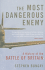 The Most Dangerous Enemy: a History of the Battle of Britain