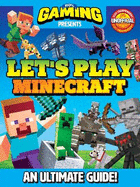 110 gaming presents lets play minecraft an ultimate guide 110 unofficial
