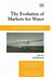The Evolution of Markets for Water: Theory and Practice in Australia (New Horizons in Environmental Economics Series)