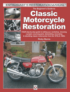 beginners guide to classic motorcycle restoration your step by step guide t