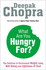 What Are You Hungry for? : the Chopra Solution to Permanent Weight Loss, Well-Being and Lightness of Soul