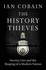 The History Thieves: Secrets, Lies and the Shaping of a Modern Nation [Hardcover] [Jan 01, 2012] Na