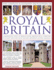 The Complete Illustrated Encyclopedia of Royal Britain: a Magnificent Study of Britains Royal Heritage With a Directory of Royalty and Over 120 of the Most Important Historic Buildings