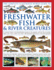 The Complete Illustrated World Guide to Freshwater Fish & River Creatures: a Natural History and Identification Guide to the Aquatic Animal Life of...700 Detailed Illustrations and Photographs