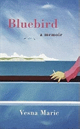 Bluebird: a Memoir