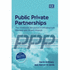 Public Private Partnerships: The Worldwide Revolution in Infrastructure Provision and Project Finance