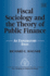 Fiscal Sociology and the Theory of Public Finance an Exploratory Essay New Thinking in Political Economy Series