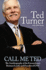 Call Me Ted: the Autobiography of the Extraordinary Business Leader and Founder of Cnn