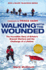 Walking With the Wounded: the Incredible Story of Britain's Bravest Warriors and the Challenge of a Lifetime