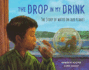 Drop in My Drink the Story of Water on Our Planet