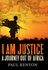 I Am Justice: a Journey Out of Africa