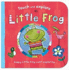 Little Frog...Happy Little Frog Went Exploring...(Touch and Feel)