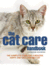 The Cat Care Handbook: the Complete Guide for a Healthy, Happy and Well-Trained Cat