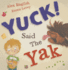 Yuck Said the Yak (Picture Books)