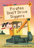 Pirates Dont Drive Diggers: (Orange Early Reader) (Orange Band)