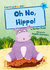 Oh No, Hippo Blue Early Reader