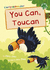 You Can, Toucan: (Green Early Reader)