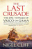 The Last Crusade. the Epic Voyages of Vasco Da Gama