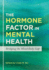 The Hormone Factor in Mental Health: Bridging the Mind-Body Gap