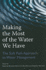Making the Most of the Water We Have: the Soft Path Approach to Water Management: the Soft Path Approach to Water Management