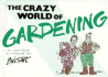 The Crazy World of Gardening