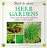 Herb Gardens: Create Your Ideal Garden With These Simple to Follow Projects (Start to Plant) (Start to Plant S. )